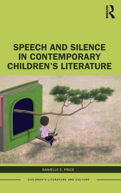 Speech and Silence in Contemporary Children's Literature - Danielle E. Price