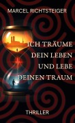 Cover-Bild zum Titel 'Ich träume dein Leben und lebe deinen Traum' von 'Marcel Richtsteiger'