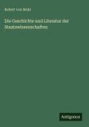 Cover-Bild zum Titel 'Die Geschichte und Literatur der Staatswissenschaften' von 'Robert Von Mohl'
