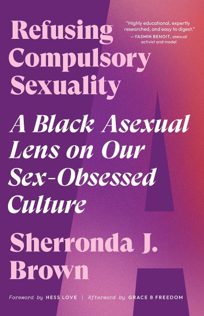 Refusing Compulsory Sexuality - Sherronda J. Brown