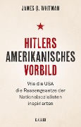 Cover-Bild zum Titel 'Hitlers amerikanisches Vorbild' von 'James Q. Whitman'