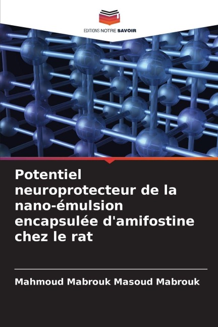 Potentiel neuroprotecteur de la nano-émulsion encapsulée d'amifostine chez le rat - Mahmoud Mabrouk Masoud Mabrouk