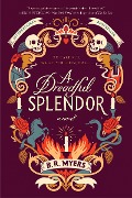 Cover-Bild zum Titel 'A Dreadful Splendor' von 'B. R. Myers'