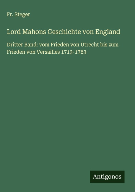 Lord Mahons Geschichte von England - Fr. Steger