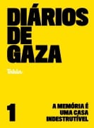 Cover-Bild zum Titel 'Diários de Gaza: a memória é uma casa indestrutível (vol. 1)' von 'Atef Abu Saif, Abd al-Salam Atari, Rafael Domingos Oliveira'