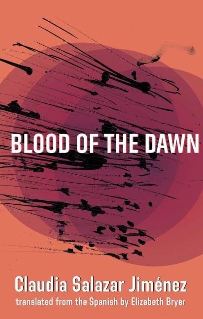 Blood of the Dawn - Claudia Salazar Jiménez