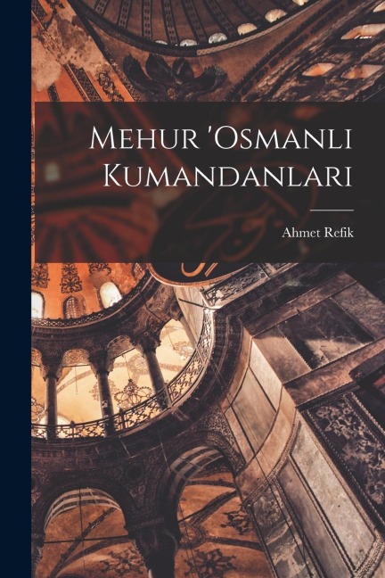 Mehur 'Osmanli kumandanlari - Refik Ahmet