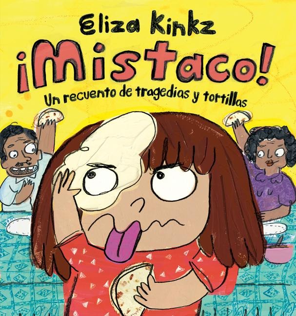 ¡Mistaco! Un Recuento de Tragedias Y Tortillas / Mistaco! a Tale of Tragedy Y Tortillas - Eliza Kinks