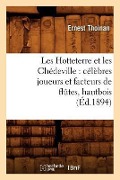 Les Hotteterre Et Les Chédeville: Célèbres Joueurs Et Facteurs de Flûtes, Hautbois, (Éd.1894) - Ernest Thoinan