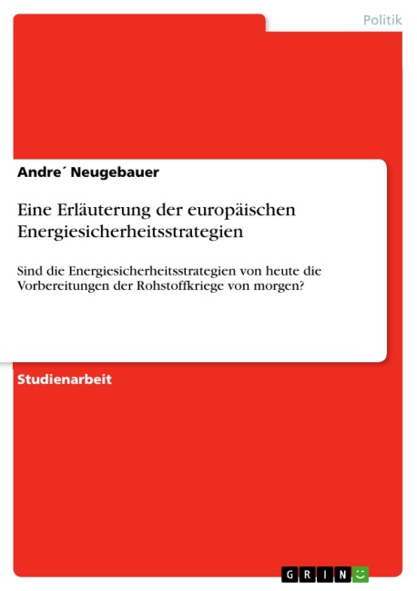 Eine Erläuterung der europäischen Energiesicherheitsstrategien - Andre¿ Neugebauer
