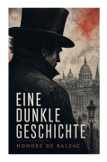 Cover-Bild zum Titel 'Eine dunkle Geschichte' von 'Honoré de Balzac'