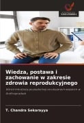 Cover-Bild zum Titel 'Wiedza, postawa i zachowanie w zakresie zdrowia reprodukcyjnego' von 'T. Chandra Sekarayya'