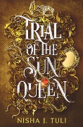 Cover-Bild zum Titel 'Trial of the Sun Queen' von 'Nisha J Tuli'