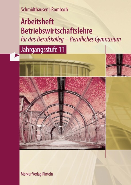 Arbeitsheft Betriebswirtschaftslehre für das Berufskolleg - Berufliches Gymnasium - Jahrgangsstufe 11 - Michael Schmidthausen, Marcel Rombach