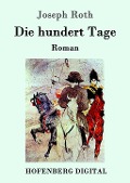 Cover-Bild zum Titel 'Die hundert Tage' von 'Joseph Roth'
