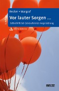 Vor lauter Sorgen ... - Eni Becker, Jürgen Margraf