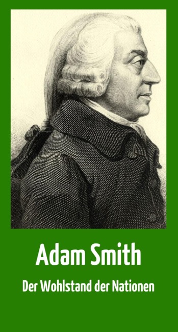 Der Wohlstand der Nationen - Adam Smith