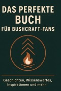 Cover-Bild zum Titel 'Das perfekte Buch für Bushcraft-Fans' von 'Jonah Krause'