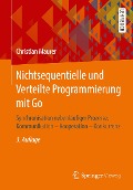 Cover-Bild zum Titel 'Nichtsequentielle und Verteilte Programmierung mit Go' von 'Christian Maurer'