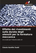 Cover-Bild zum Titel 'Effetto dei rivestimenti sulla durata degli utensili per la formatura meccanica' von 'Cássio Aurélio Suski'