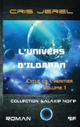 Cover-Bild zum Titel 'L'Univers d'Ildaran Volume 1: Cycle de l'Heritier: Cycle de l'Heritier' von 'Christian Jegourel'