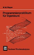Cover-Bild zum Titel 'Programmierpraktikum für Ingenieure' von 'Wilhelm M. Pieper'