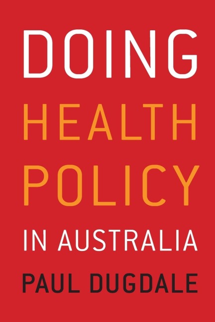 Doing Health Policy in Australia - Paul Dugdale