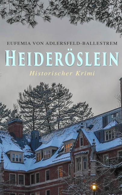 Heideröslein (Historischer Krimi) - Eufemia Von Adlersfeld-Ballestrem