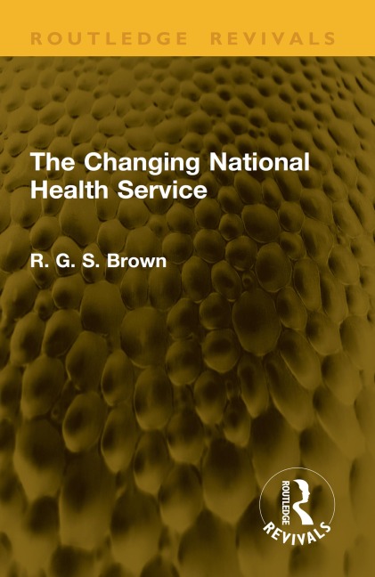 The Changing National Health Service - R. G. S. Brown