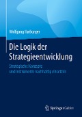 Die Logik der Strategieentwicklung - Wolfgang Harburger