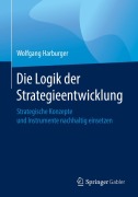 Cover-Bild zum Titel 'Die Logik der Strategieentwicklung' von 'Wolfgang Harburger'