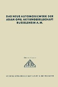 Das neue Automobilwerk der Adam Opel Aktiengesellschaft Rüsselsheim A. M. - Heinrich Bärsch
