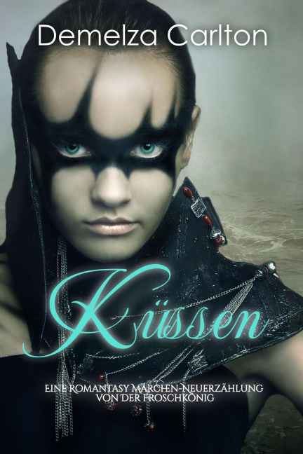 Küssen: Eine Romantasy Märchen-Neuerzählung von Der Froschkönig (Mittelalterliche Märchen-Liebesromanserie, #14) - Demelza Carlton