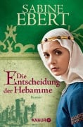 Die Entscheidung der Hebamme - Sabine Ebert