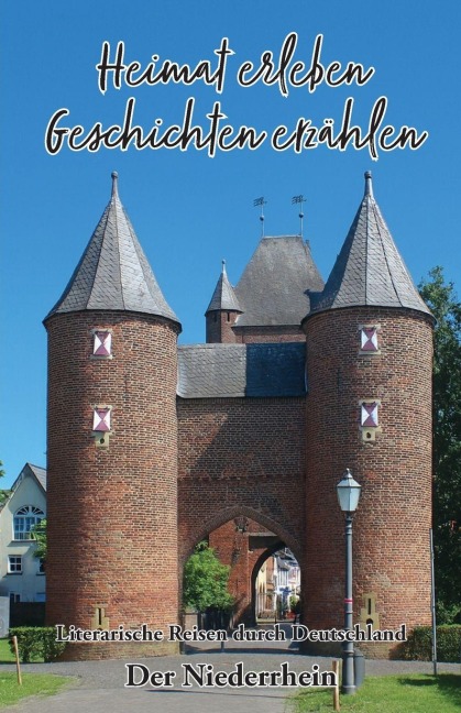 Heimat erleben - Geschichten erzählen: Der Niederrhein - 