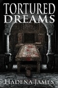 Tortured Dreams (Dreams and Reality, #1) - Hadena James