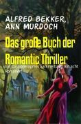 Das große Buch der Romantic Thriller - Alfred Bekker, Ann Murdoch