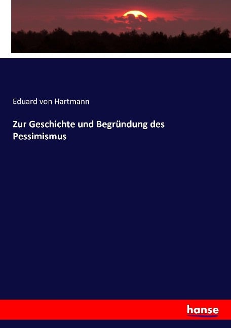 Zur Geschichte und Begründung des Pessimismus - Eduard Von Hartmann