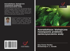 Cover-Bild zum Titel 'Azoreduktaza: biologiczne rozwi¿zanie problemu zanieczyszczenia wody' von 'Ajay Kumar Pandey, Dronamraju V. L. Sarada'