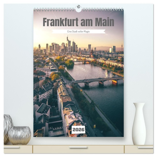 Frankfurt am Main, eine Stadt voller Magie (hochwertiger Premium Wandkalender 2026 DIN A2 hoch), Kunstdruck in Hochglanz - Jan Wehnert