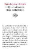 Cover-Bild zum Titel 'Sette brevi lezioni sullo scetticismo' von 'Maria Lorenza Chiesara'