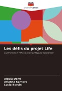 Cover-Bild zum Titel 'Les défis du projet Life' von 'Alesia Domi, Arianna Santoro, Lucia Borsini'
