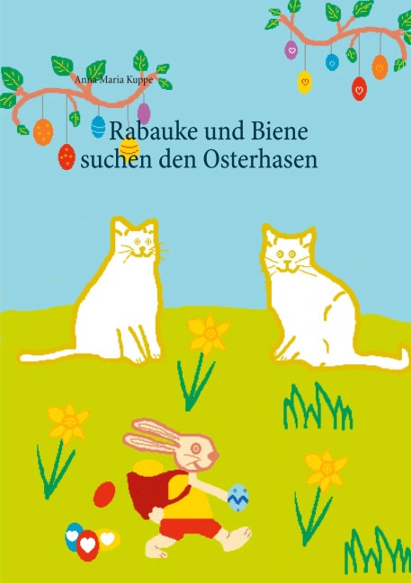 Rabauke und Biene suchen den Osterhasen - Anna Maria Kuppe