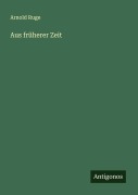 Cover-Bild zum Titel 'Aus früherer Zeit' von 'Arnold Ruge'