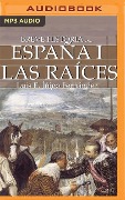 Breve Historia de España I: Las Raíces - Luis Enrique Fernandez
