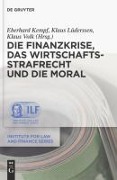 Die Finanzkrise, das Wirtschaftsstrafrecht und die Moral - 