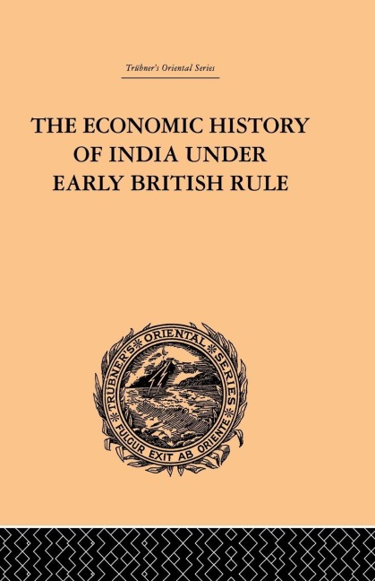 The Economic History of India Under Early British Rule - Romesh Chunder Dutt