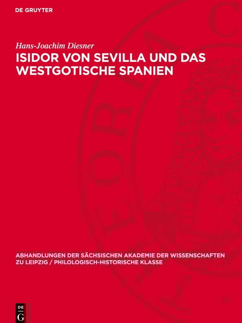 Isidor von Sevilla und das westgotische Spanien - Hans-Joachim Diesner