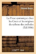 La Prose Syntonique Chez Les Grecs Et Les Origines Du Rythme Des Mélodes - Edmond Bouvy