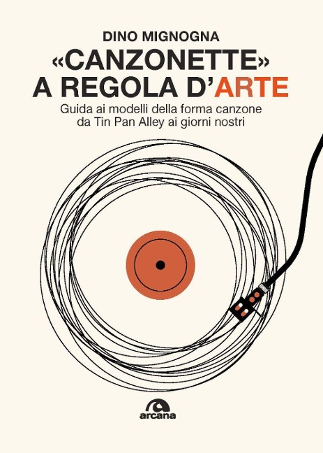 Canzonette a regola d'arte. Guida ai modelli della forma canzone da Tin Pan Alley ai giorni nostri - Dino Mignogna